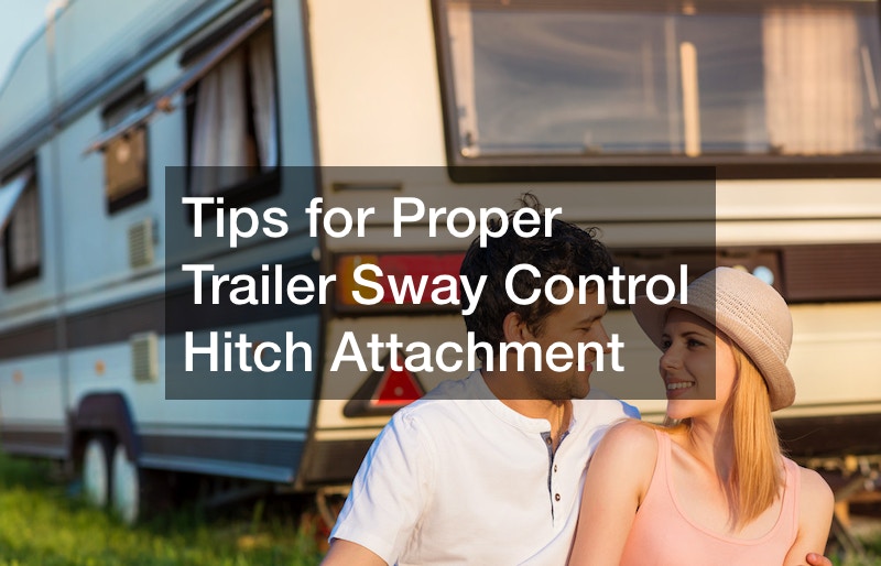 Tips for Proper Trailer Sway Control Hitch Attachment Foreign and